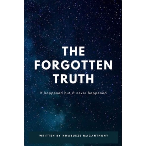 (영문도서) The Forgotten Truth: It all happened but it never happened. Paperback, Independently Published, English, 9798870497679