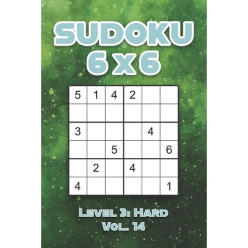 Sudoku 6 x 6 Level 3: Hard Vol. 14: Play Sudoku 6x6 Grid With Solutions Hard Level Volumes 1-40 Sudo... Paperback, Independently Published, English, 9798573053967