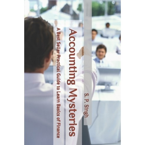 (영문도서) Accounting Mysteries: A Best Seller Practical Guide to Learn Basics of Finance Paperback, Independently Published, English, 9798714834653