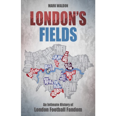 (영문도서) London''s Fields: An Intimate History of London Football Fandom Paperback, Pitch Publishing, English, 9781785318214