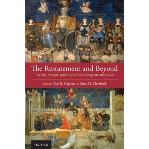 The Restatement and Beyond: The Past Present and Future of U.S. Foreign Relations Law Hardcover, Oxford University Press, USA