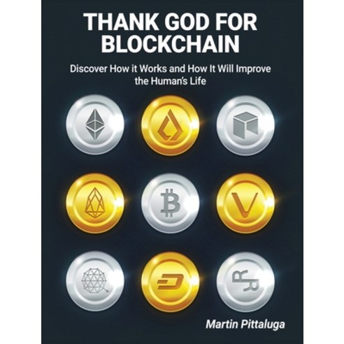 (영문도서) Thank God for Blockchain: Discover How it Works and How It Will Improve the Human''s Life Hardcover, Crypto, English, 9781802954531
