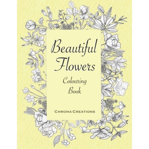 Beautiful Flowers Colouring Book: Large print for Adults Paperback, Independently Published, English, 9798565304367