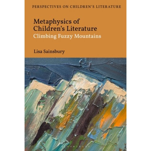(영문도서) Metaphysics of Children''s Literature: Climbing Fuzzy Mountains Paperback, Bloomsbury Academic, English, 9781350204737