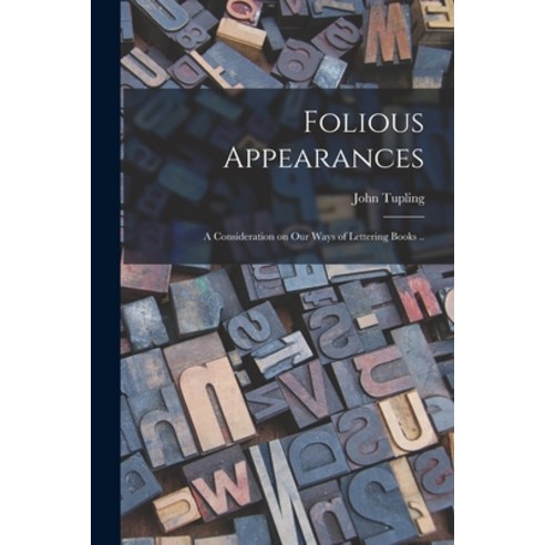 (영문도서) Folious Appearances: a Consideration on Our Ways of Lettering Books .. Paperback, Legare Street Press, English, 9781015000254