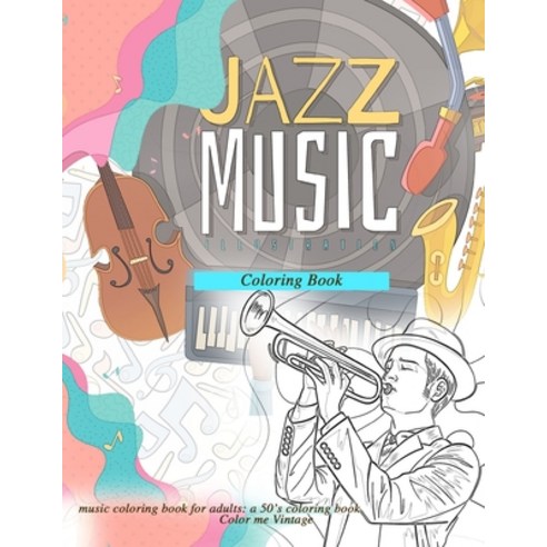 Jazz music coloring book music coloring book for adults: a 50''s coloring book: Coloring books for a... Paperback, Independently Published