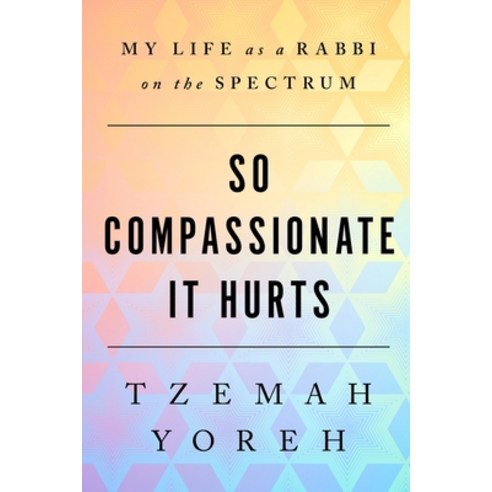 (영문도서) So Compassionate it Hurts: My Life as a Rabbi on the Spectrum Paperback, Independently Published, English, 9798836444075
