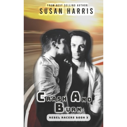 (영문도서) Crash and Burn: Rebel Racers Book 3 Paperback, Ctp Publishing LLC, English, 9781634225250