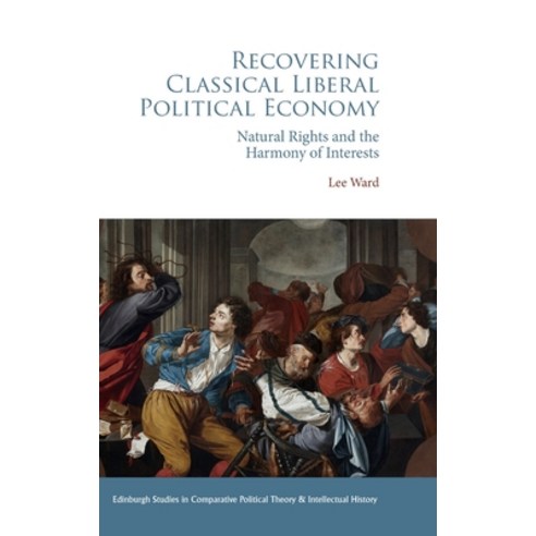 (영문도서) Recovering Classical Liberal Political Economy: Natural Rights and the Harmony of Interests Hardcover, Edinburgh University Press, English, 9781399500593