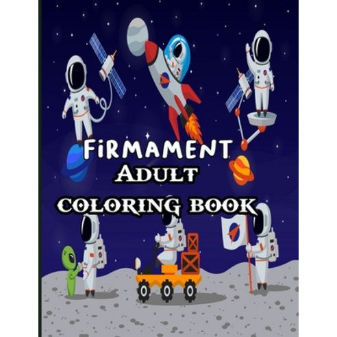 Firmament Adult coloring book: Space Coloring Book for Adults Paperback, Independently Published, English, 9798719046242