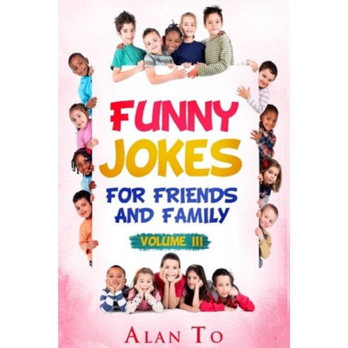 (영문도서) Funny Jokes for Friends and Family 3 Paperback, Createspace Independent Pub..., English, 9781545377734