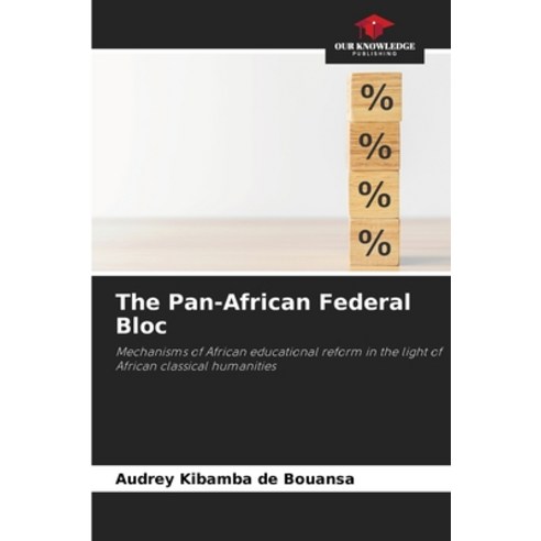 (영문도서) The Pan-African Federal Bloc Paperback, Our Knowledge Publishing, English, 9786206003670