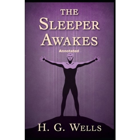 (영문도서) The Sleeper Awakes Annotated Paperback, Independently Published, English, 9798514939367