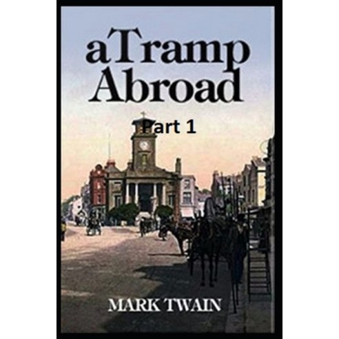 (영문도서) A Tramp Abroad Part 1 Paperback, Independently Published, English, 9798421625056