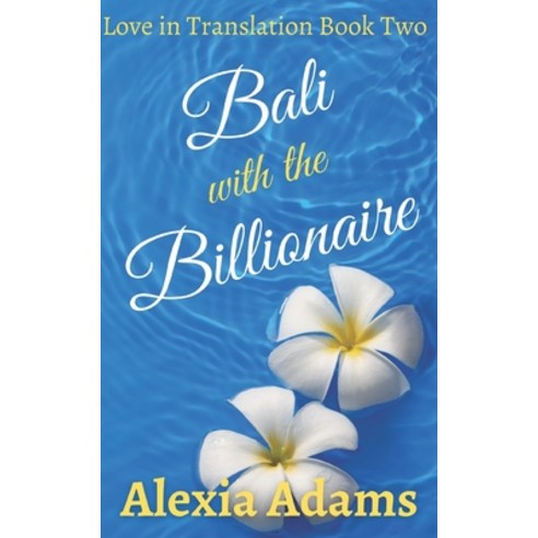 Bali with the Billionaire Paperback, Alexia Adams