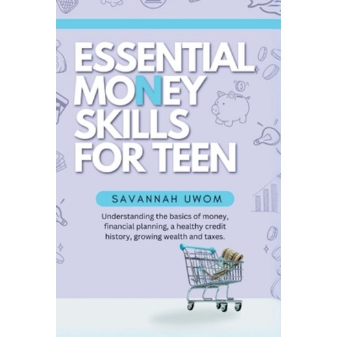 (영문도서) Essential Money Skills for Teens: Understanding the basics of money financial planning a he... Paperback, Independently Published, English, 9798869631862