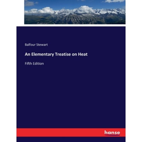 (영문도서) An Elementary Treatise on Heat: Fifth Edition Paperback, Hansebooks, English, 9783337277468