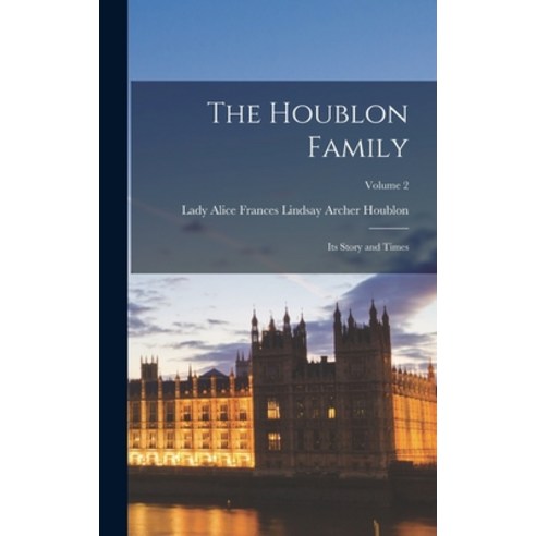 (영문도서) The Houblon Family: Its Story and Times; Volume 2 Hardcover, Legare Street Press, English, 9781018365855