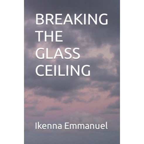 (영문도서) Breaking the Glass Ceiling Paperback, Independently Published, English, 9798353175575
