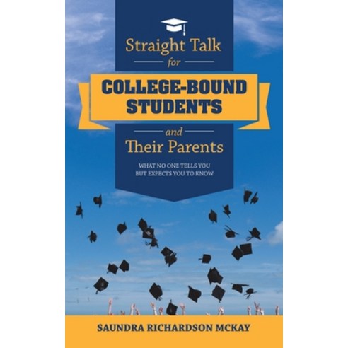 (영문도서) Straight Talk for College-Bound Students and Their Parents: What No One Tells You but Expects... Paperback, iUniverse, English, 9781532091100