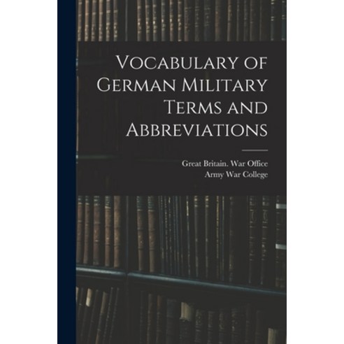 (영문도서) Vocabulary of German Military Terms and Abbreviations Paperback, Legare Street Press, English, 9781016066648