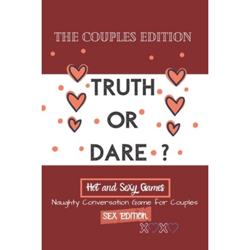 Truth or Dare?: Sex Game Book For Dating Or Married Couples / Valentines Anniversary Gift Ideas Paperback, Independently Published