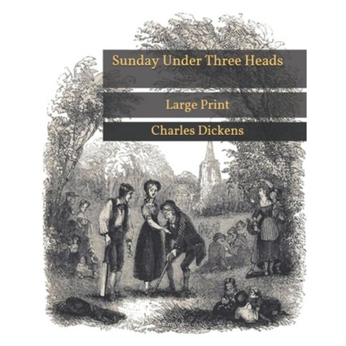Sunday Under Three Heads: Large Print Paperback, Independently Published, English, 9798587834361