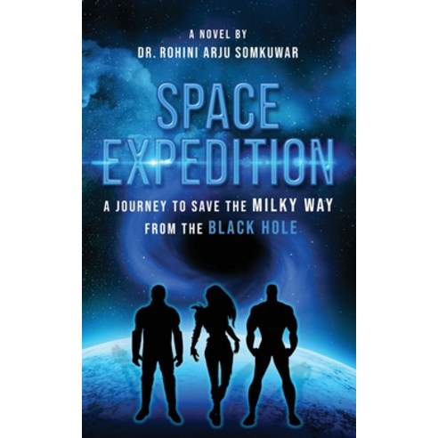 Space Expedition: A Journey to Save the Milky Way from the Black Hole Paperback, White Falcon Publishing