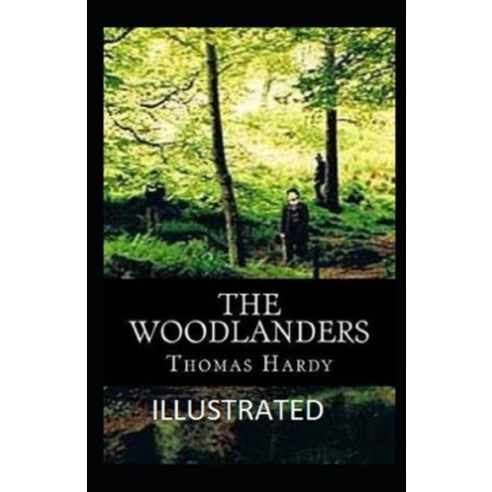 The Woodlanders Illustrated Paperback, Independently Published, English, 9798738980398