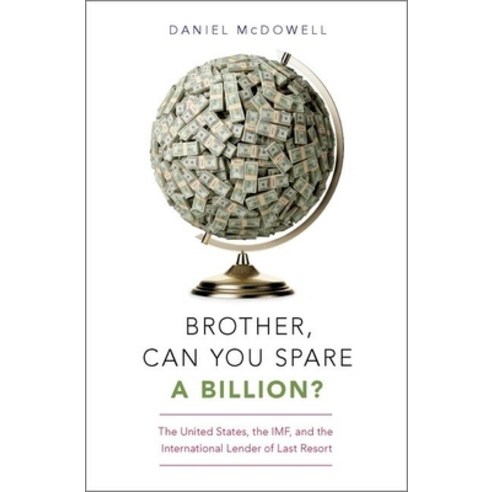 (영문도서) Brother Can You Spare a Billion?: The United States the Imf and the International Lender o... Hardcover, Oxford University Press, USA, English, 9780190605766
