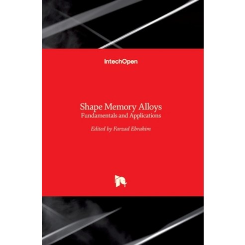 (영문도서) Shape Memory Alloys: Fundamentals and Applications Hardcover, Intechopen, English, 9789535134558