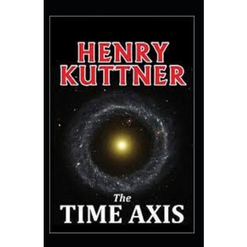 The Time Axis: (Illustrated Edition) Paperback, Independently Published, English, 9798746526441