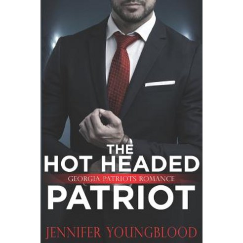 (영문도서) The Hot Headed Patriot: Georgia Patriots Romance Paperback, Independently Published, English, 9781091941731