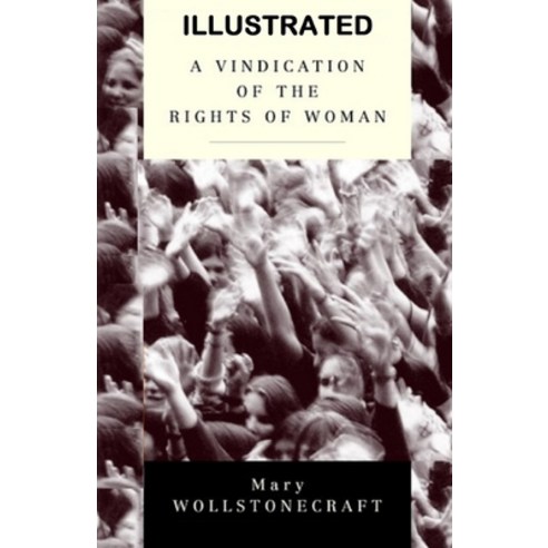 A Vindication of the Rights of Woman Illustrated Paperback, Independently Published, English, 9798745256271