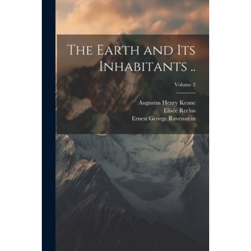 (영문도서) The Earth and its Inhabitants ..; Volume 2 Paperback, Legare Street Press, English, 9781021937438