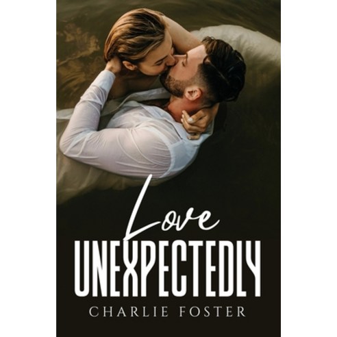 (영문도서) Love Unexpectedly Paperback, Charlie Foster, English, 9781805096412