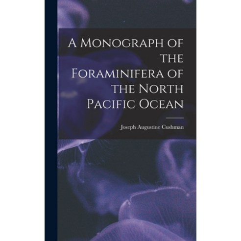 (영문도서) A Monograph of the Foraminifera of the North Pacific Ocean Hardcover, Legare Street Press, English, 9781017149760