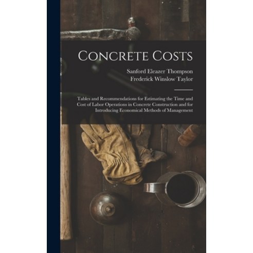 (영문도서) Concrete Costs: Tables and Recommendations for Estimating the Time and Cost of Labor Operatio... Hardcover, Legare Street Press, English, 9781015775824