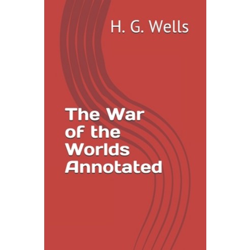 The War of the Worlds Annotated Paperback, Independently Published, English, 9798705270378