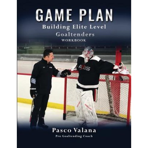 (영문도서) Game Plan: Building Elite Level Goaltenders Workbook Paperback, Tellwell Talent, English, 9780228800521