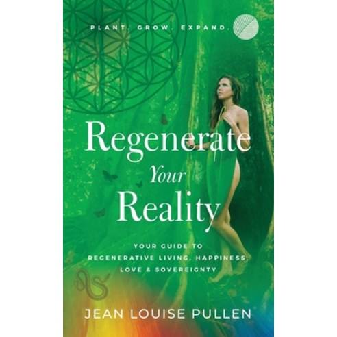 (영문도서) Regenerate Your Reality&#65279;: Your Guide to Regenerative Living Happiness Love & Soverei... Paperback, Purposely Created Publishin..., English, 9781644845288