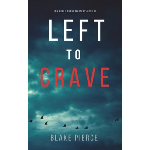 (영문도서) Left to Crave (An Adele Sharp Mystery-Book Thirteen) Hardcover, Blake Pierce, English, 9781094376103
