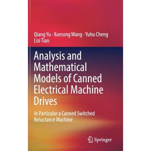 (영문도서) Analysis and Mathematical Models of Canned Electrical Machine Drives: In Particular a Canned ... Hardcover, Springer, English, 9789811327445