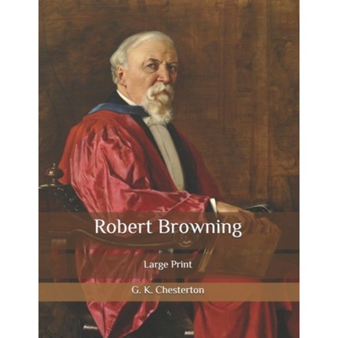 Robert Browning: Large Print Paperback, Independently Published