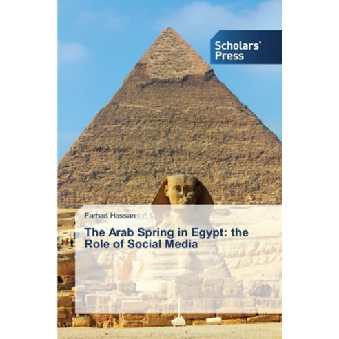 The Arab Spring in Egypt: the Role of Social Media Paperback, Scholars'' Press