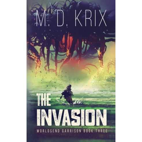 The Invasion: Worldsend Garrison Book 3 Paperback, Independently Published, English, 9798584120900