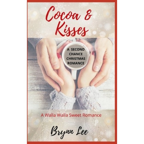 Cocoa and Kisses: A Second Chance Christmas Romance Paperback, Independently Published, English, 9781671018099