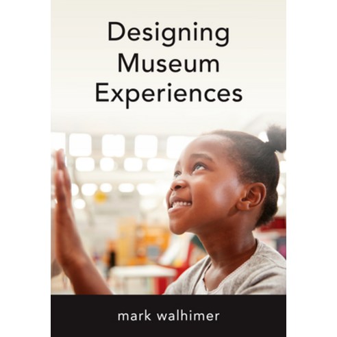 (영문도서) Designing Museum Experiences Paperback, Rowman & Littlefield Publis..., English, 9781538150474