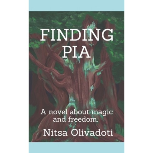 Finding Pia: A novel about magic and freedom. Paperback, Independently Published, English, 9781093534863