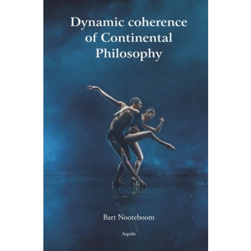 (영문도서) Dynamic coherence of Continental Philosophy Paperback, Aspekt Publishers, English, 9789464870619